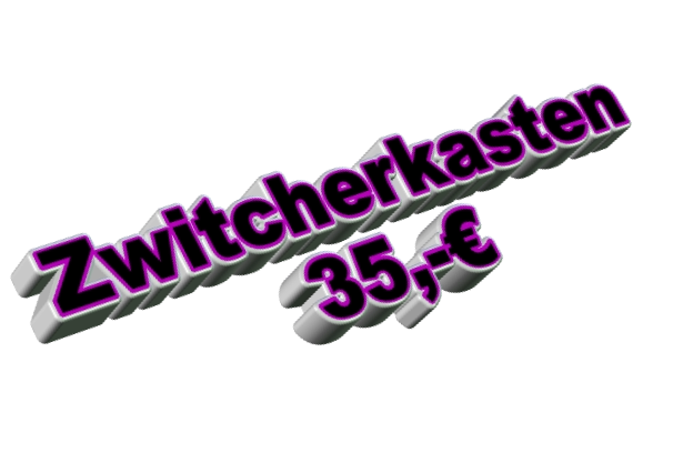 Zwitcherkasten 35,-€