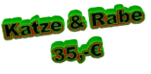 Katze & Rabe 35,-€