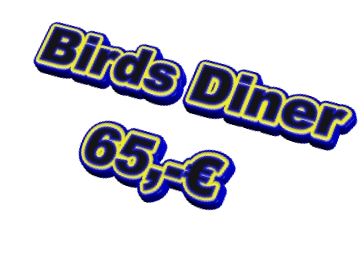 Birds Diner 65,-€