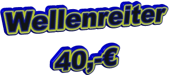 Wellenreiter 40,-€