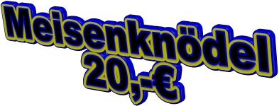 Meisenknödel 20,-€